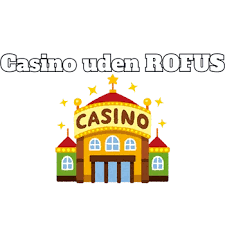 Casino Uden ROFUS Spil Trygt Online Uden Begrænsninger